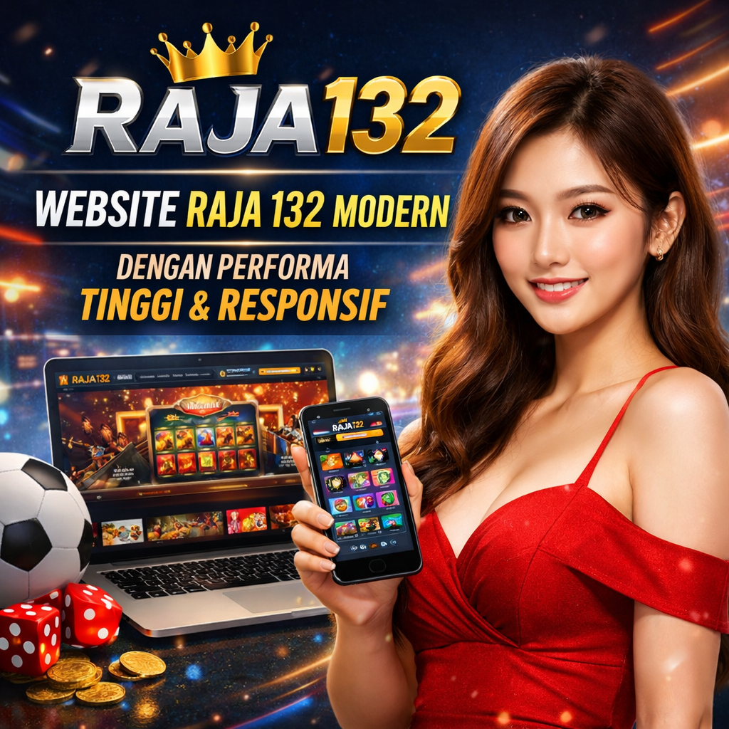 RAJA132 – Website RAJA 132 Modern dengan Performa Tinggi & Responsif